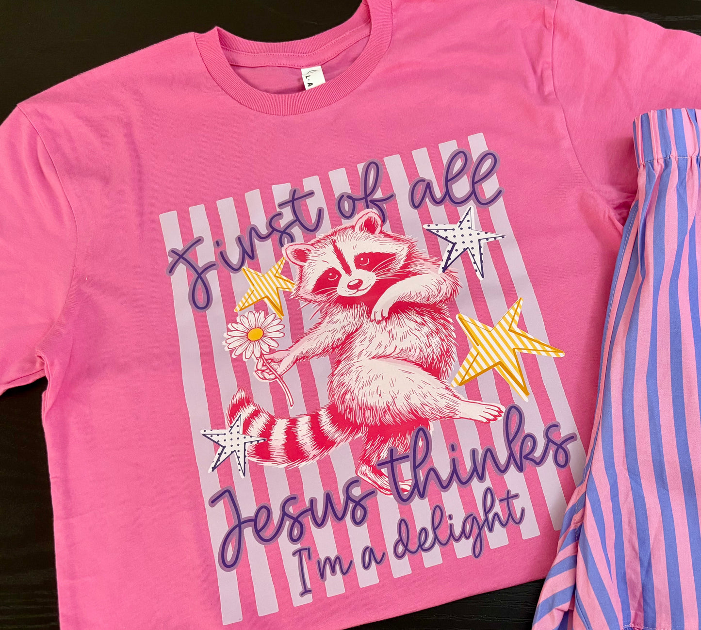 First of all Jesus Thinks I’m a Delight Graphic Tee