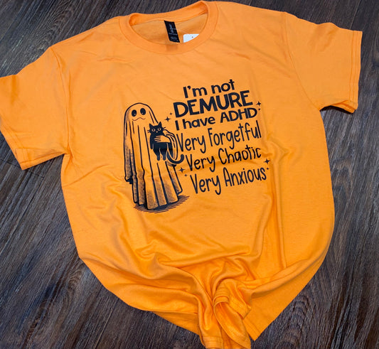I'm not Demure I have ADHD Orange Graphic Tee